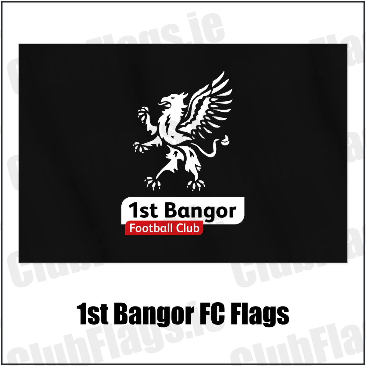 1st Bangor FC Flags with the club crest and colours, Down Football - ClubFlags.ie