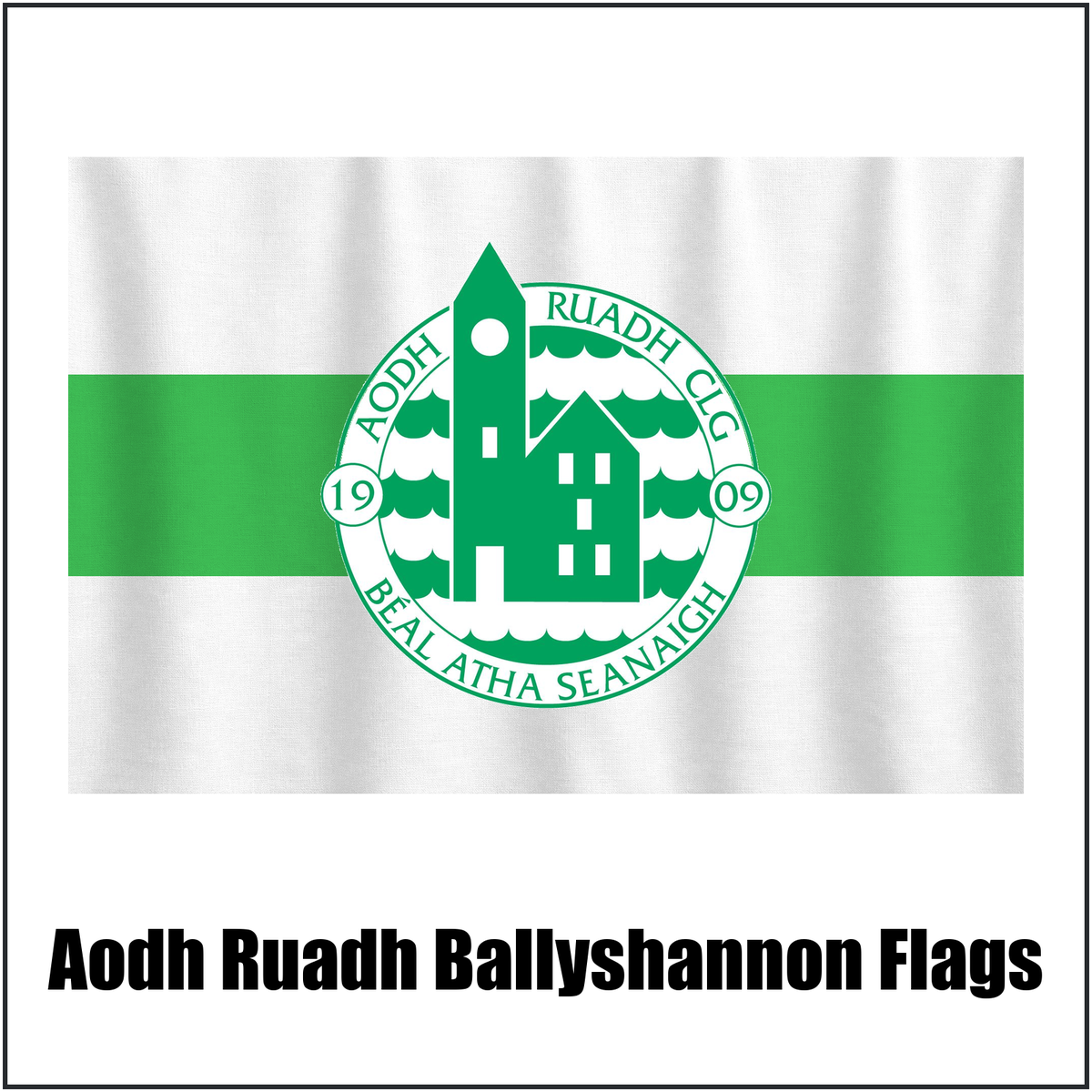 Aodh Ruadh Ballyshannon Flags, featuring the club crest and white and green colours; County Donegal GAA. ClubFlags.ie.