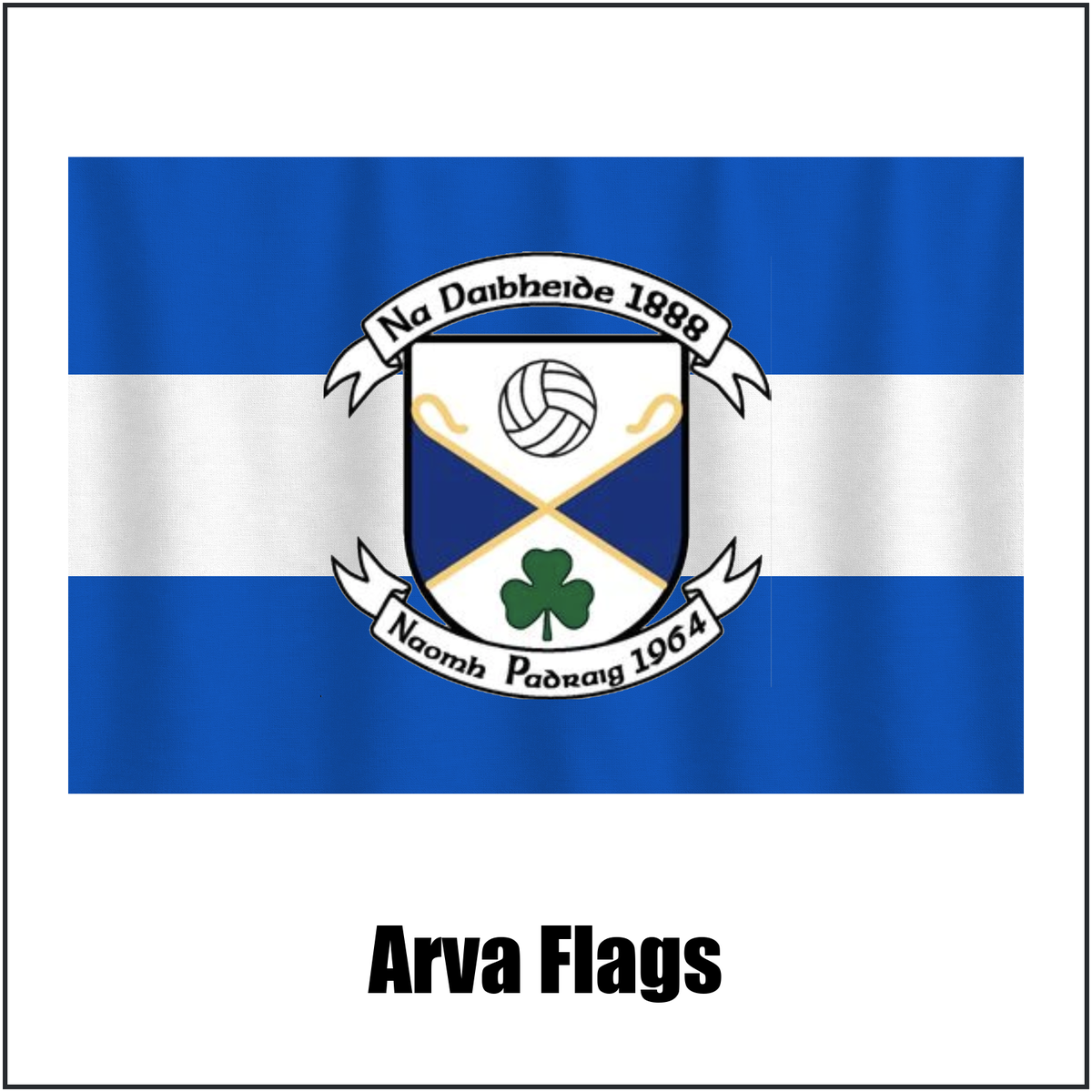 Arva Flags, featuring the club crest and blue and white colours; County Cavan GAA. ClubFlags.ie.