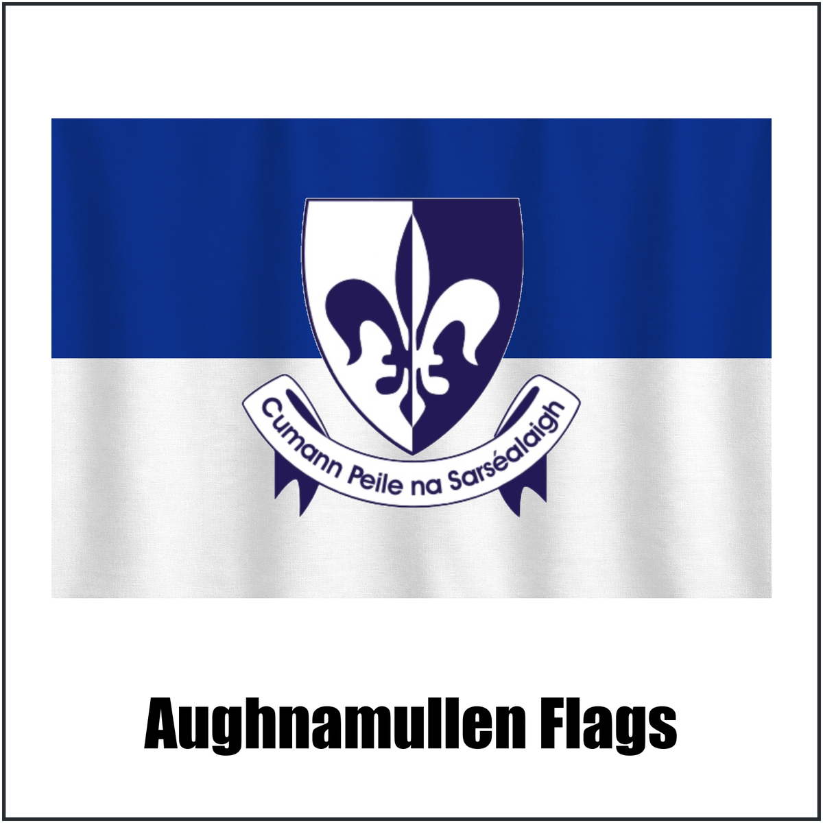 Aughnamullen Flags, featuring the club crest and blue and white colours; County Monaghan GAA. ClubFlags.ie.