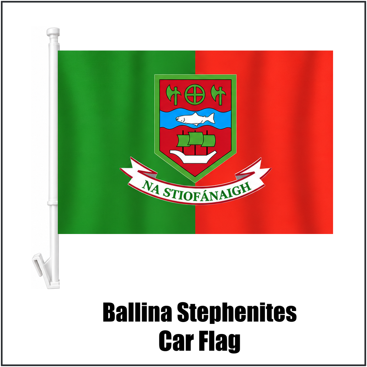 Ballina Stephenites Car Flag, featuring the club crest and green and red colours; County Mayo GAA. ClubFlags.ie.