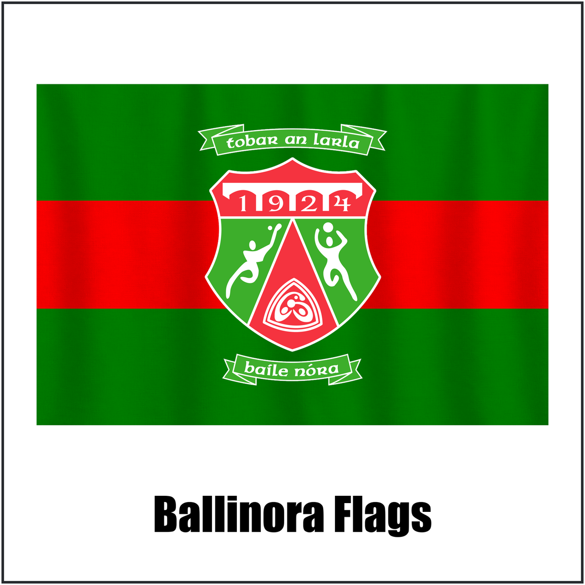 Ballinora Flags, featuring the club crest and green and red colours; County Cork GAA. ClubFlags.ie.