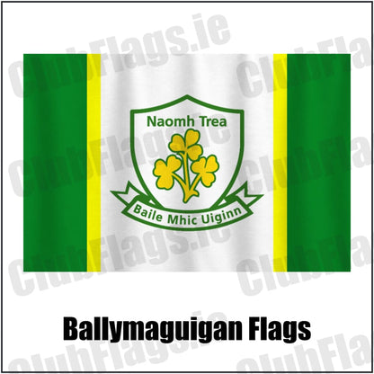 Ballymaguigan Flags in green and white and gold, featuring the club crest on realistic fabric with gentle vertical folds; County Derry GAA. ClubFlags.ie.