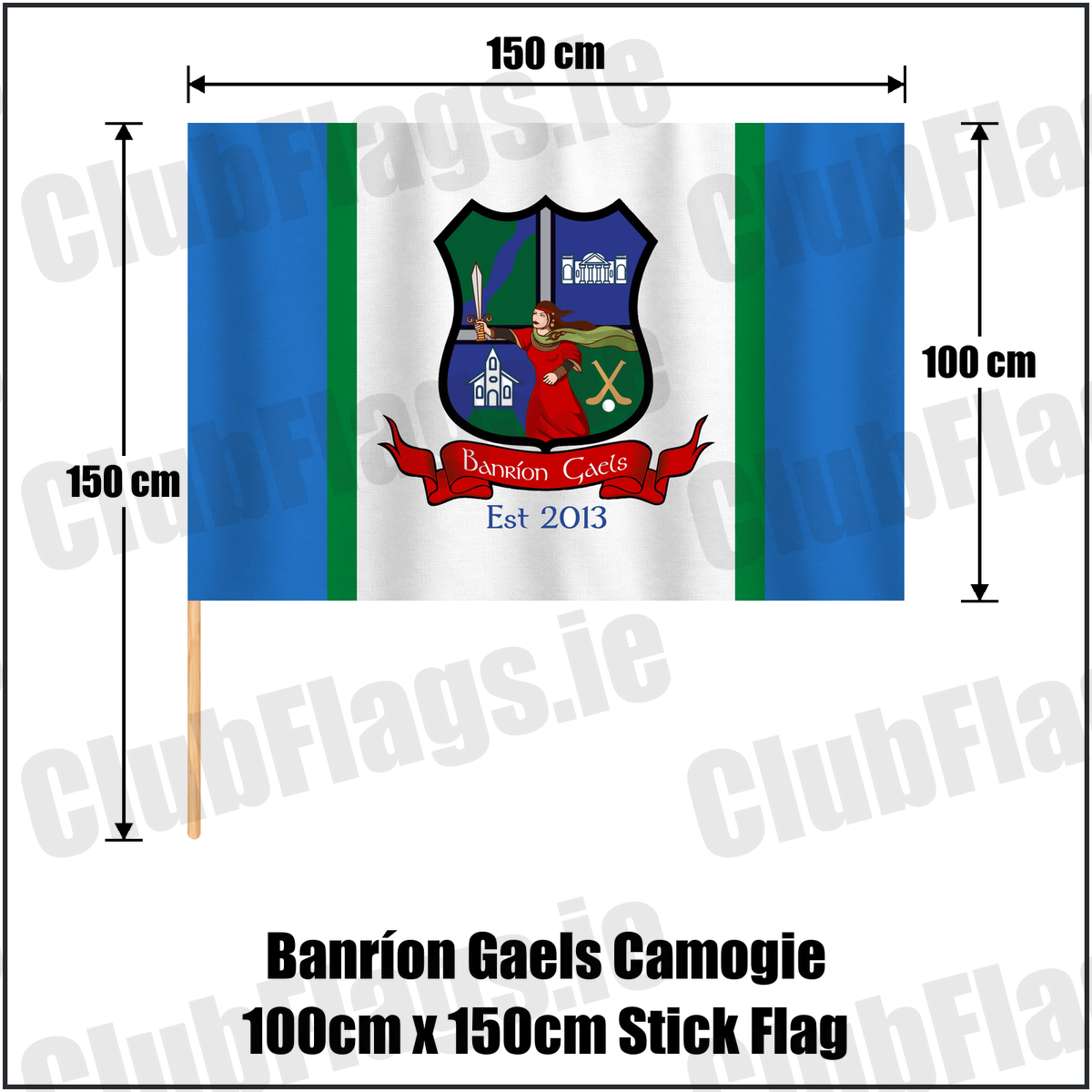 Banríon Gaels Camogie 100cm x 150cm Stick Flag,, featuring the exact Banríon Gaels crest, red scroll and Est 2013 lettering on blue, white and green fabric; Laois camogie. ClubFlags.ie.
