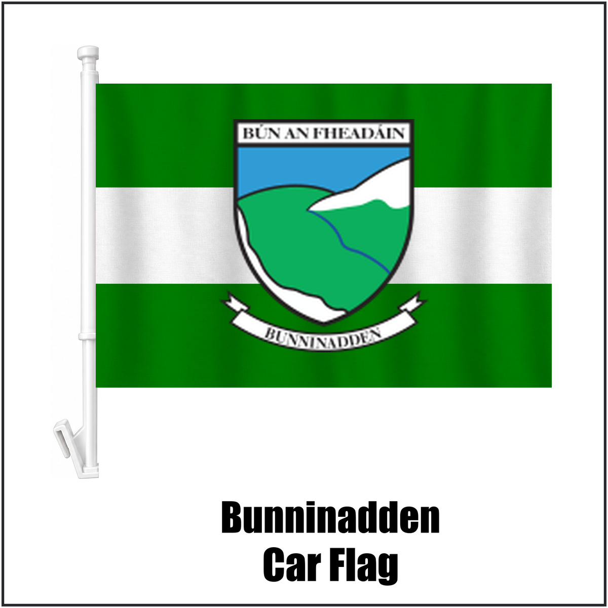 Bunninadden Car Flag, featuring the club crest and green and white colours; County Sligo GAA. ClubFlags.ie.