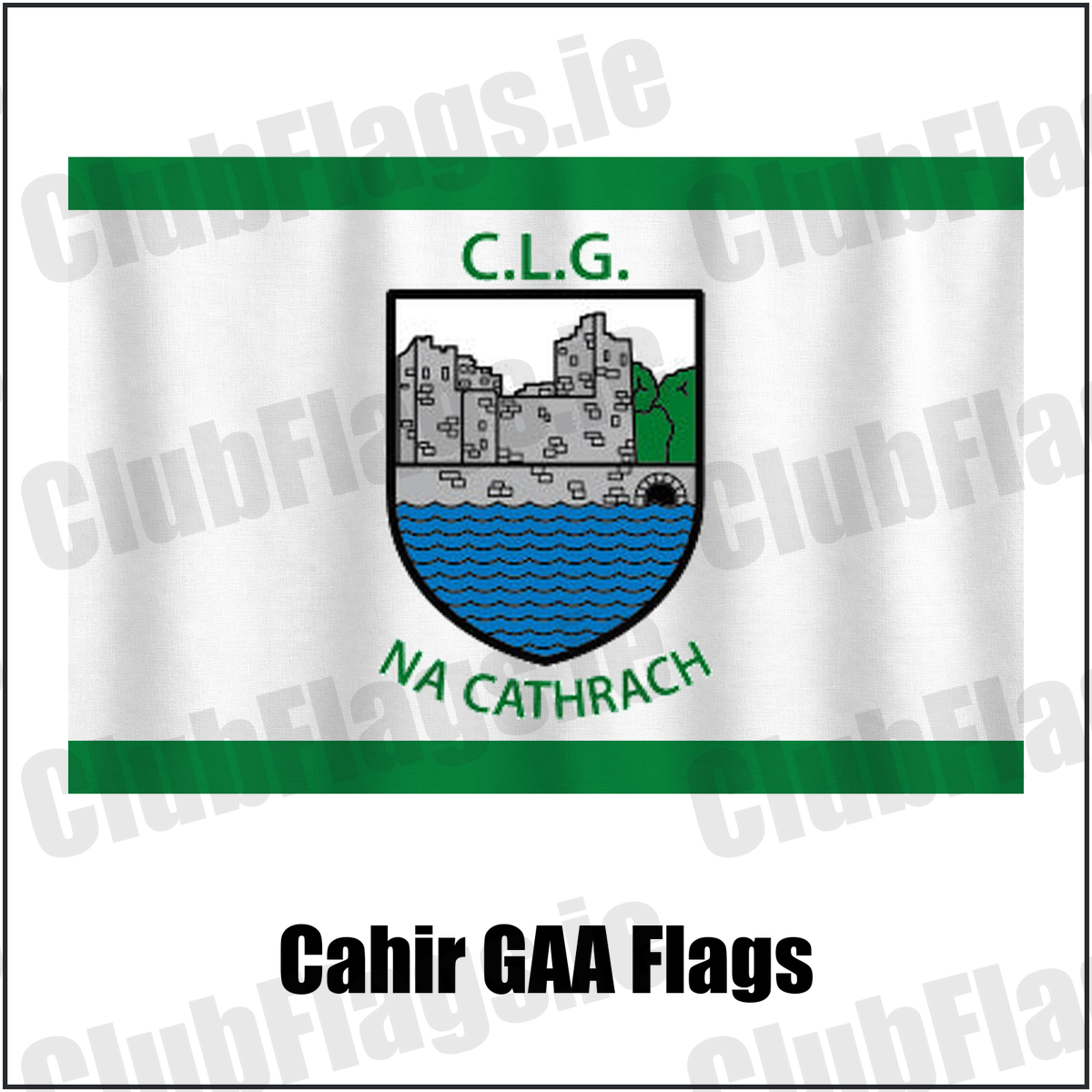 Cahir GAA Flags, featuring the club crest and green and white colours; County Tipperary GAA. ClubFlags.ie.