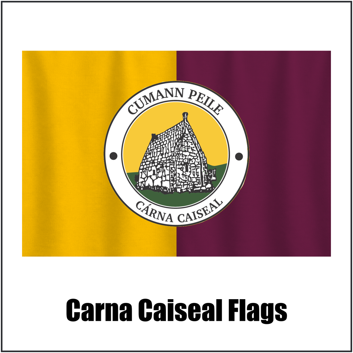 Carna Caiseal Flags, featuring the club crest and amber and maroon colours; County Galway GAA. ClubFlags.ie.