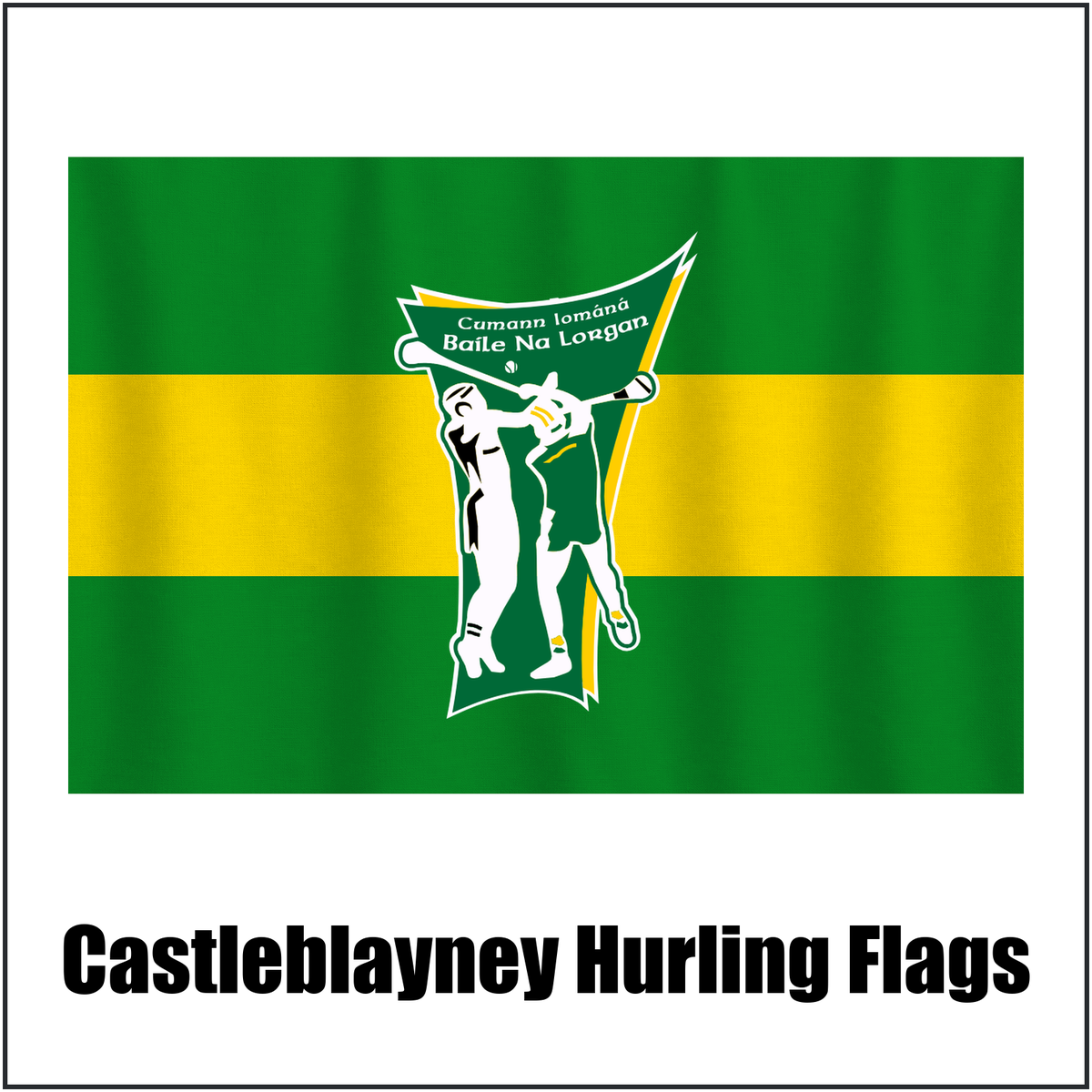 Castleblayney Hurling Flags, featuring the club crest and green and gold colours; County Monaghan GAA. ClubFlags.ie.