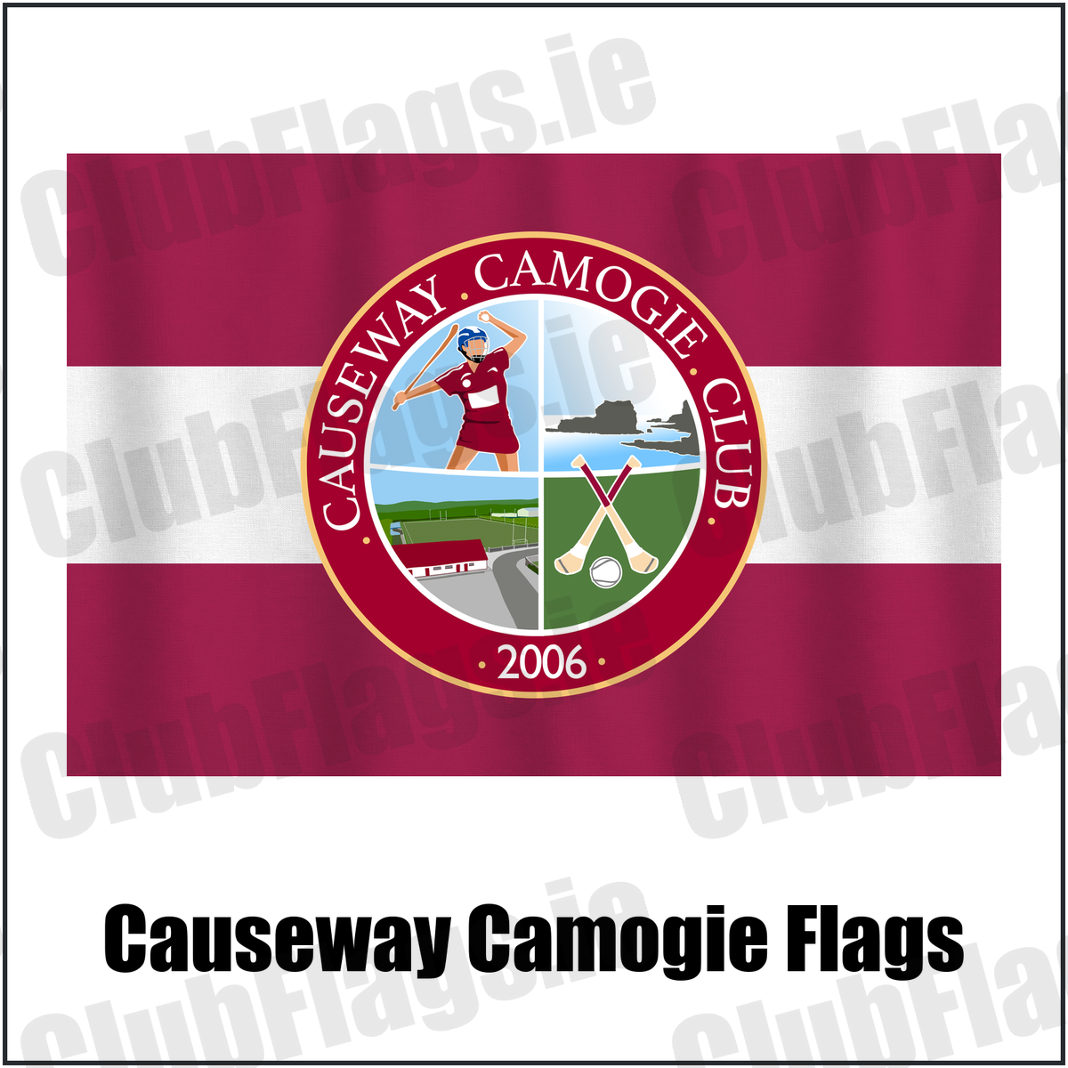 Causeway Camogie Flags, featuring the club crest and maroon and white colours; County Kerry camogie. ClubFlags.ie.
