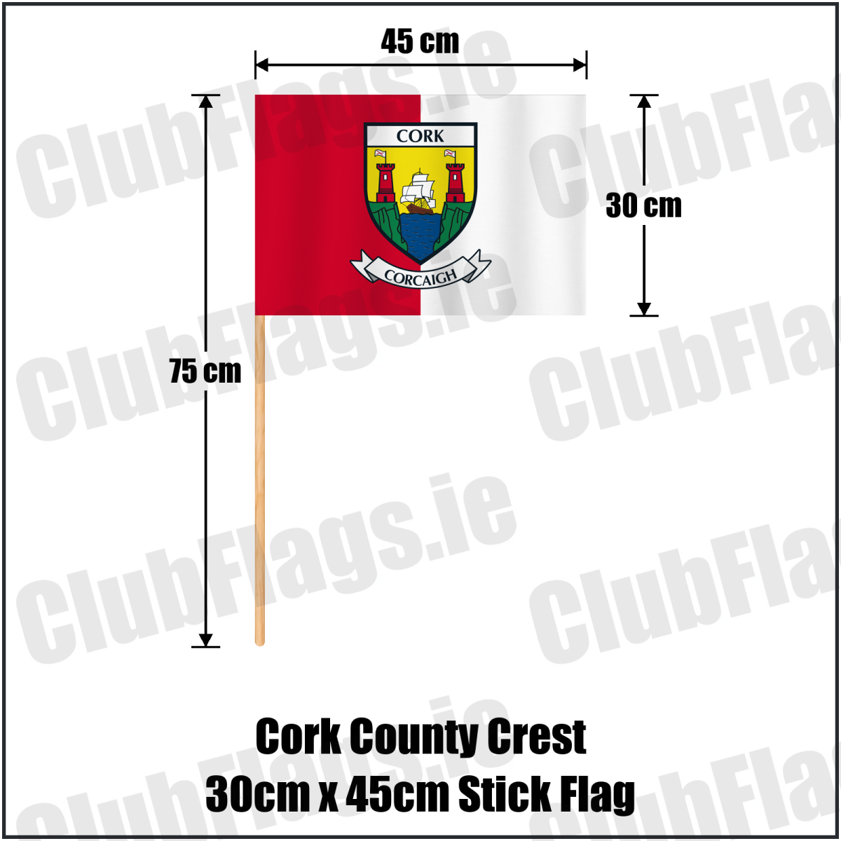 Cork county crest 30 × 45 cm stick flag in red and white, with a 75 cm wooden stick and dimension arrows.