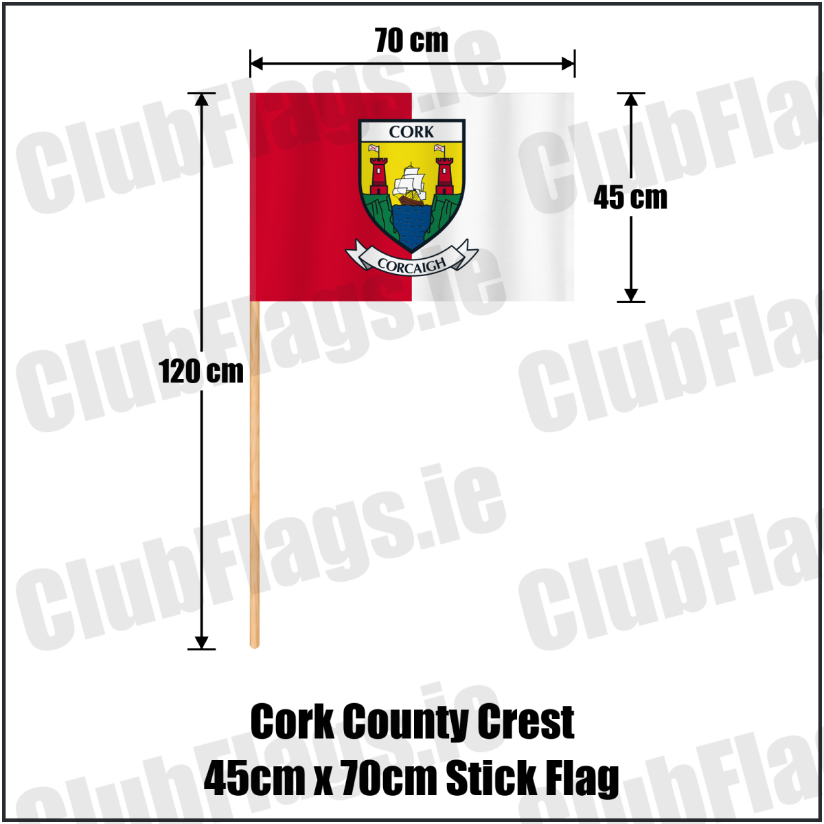 Cork county crest 45 × 70 cm stick flag in red and white, with a 120 cm wooden stick and dimension arrows.