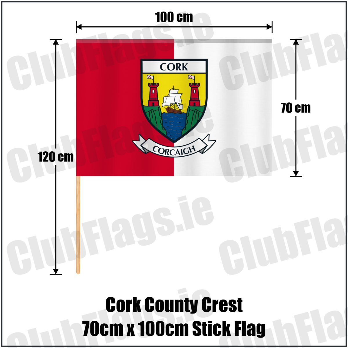 Cork county crest 70 × 100 cm stick flag in red and white, with a 120 cm wooden stick and dimension arrows.