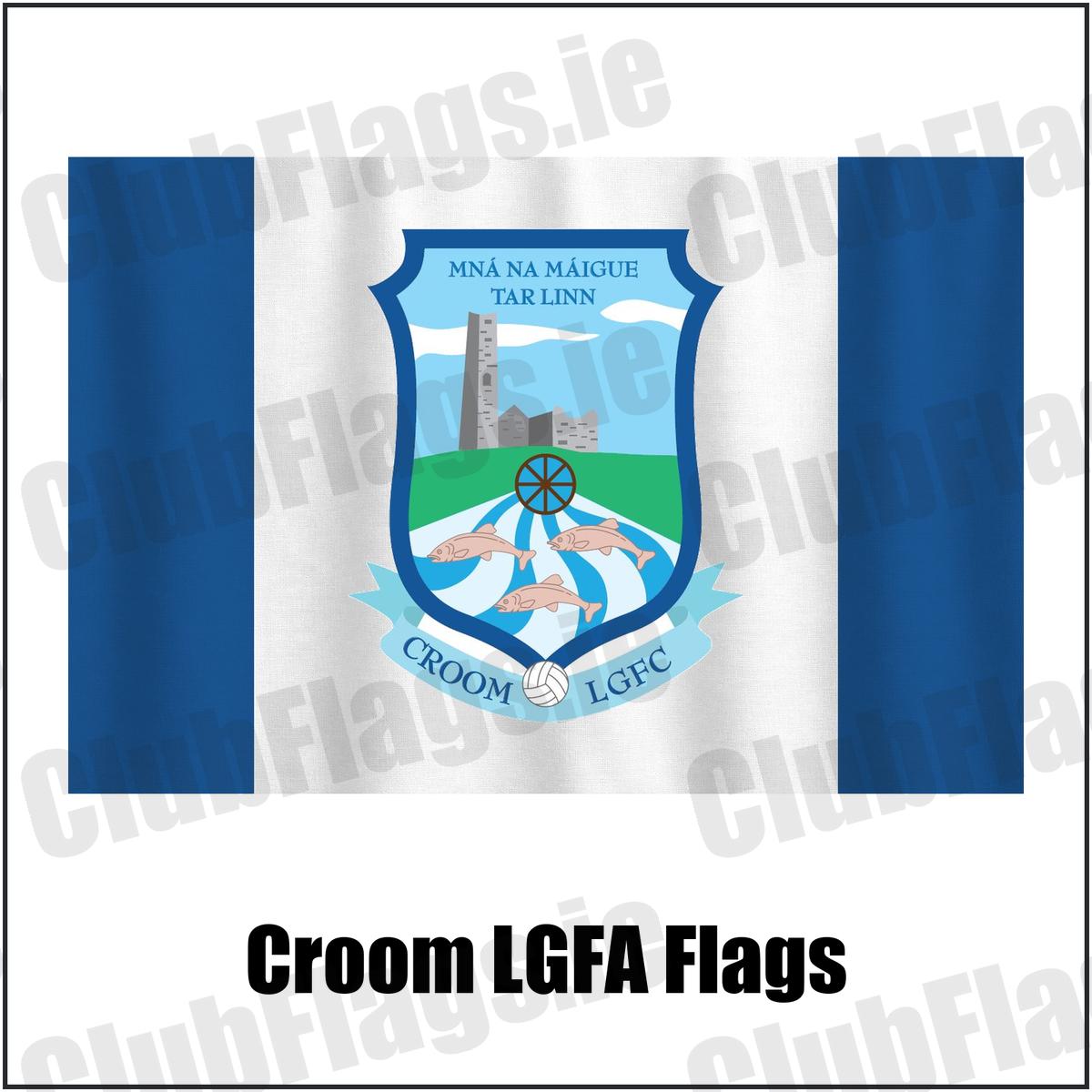 Croom LGFA Flags, featuring the club crest and blue and white colours; County Limerick ladies Gaelic football. ClubFlags.ie.