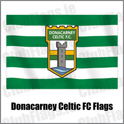 Donacarney Celtic FC Flags with the club crest and colours, Meath Football - ClubFlags.ie