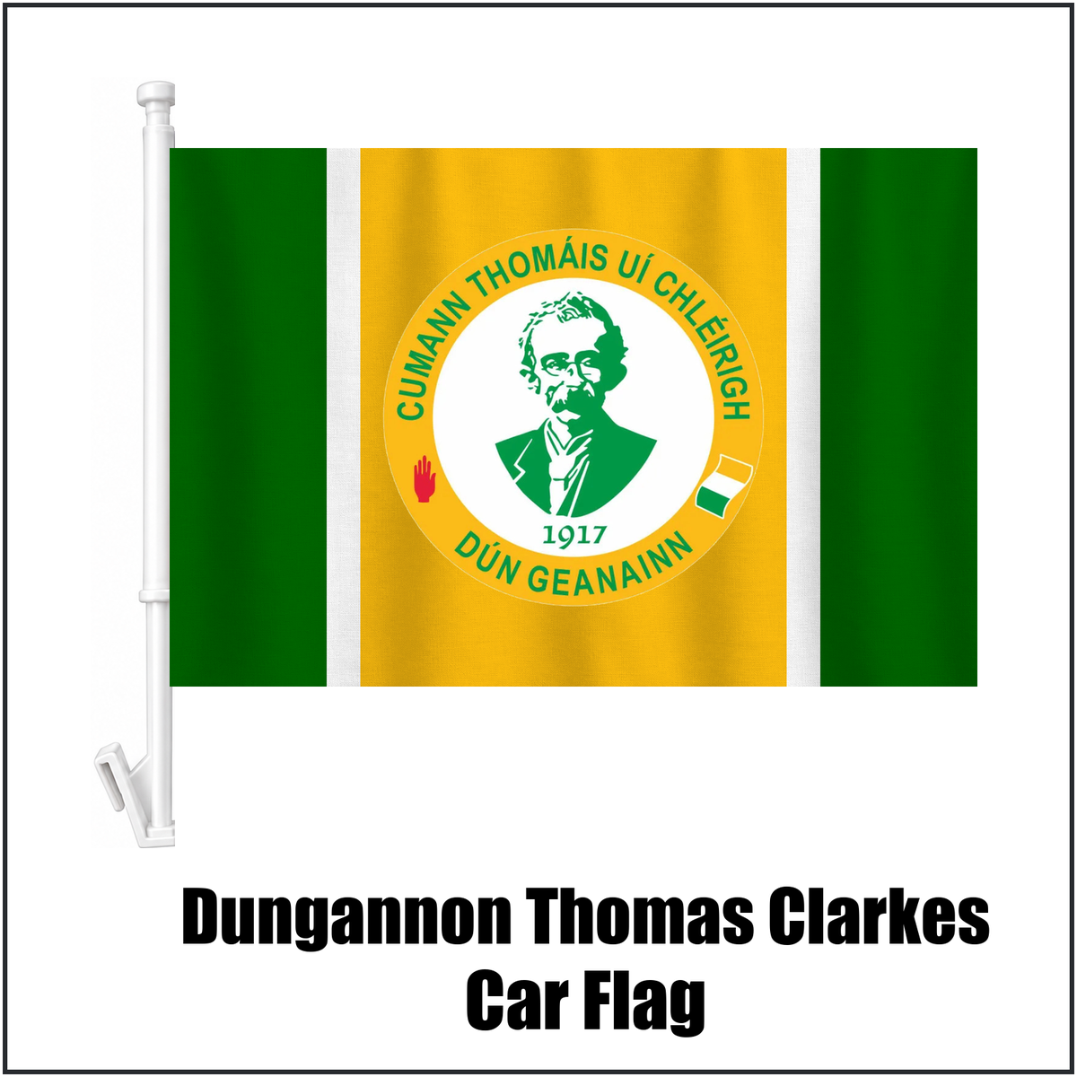 Dungannon Thomas Clarkes Car Flag, featuring the club crest and green and gold and white colours; County Tyrone GAA. ClubFlags.ie.