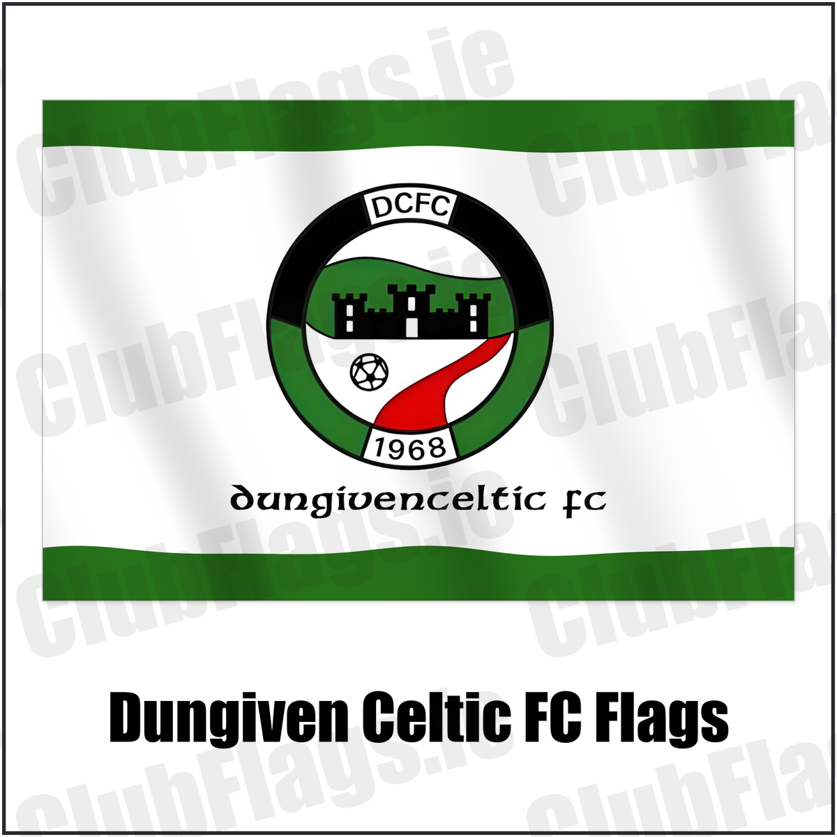 Dungiven Celtic FC Flags with the club crest and colours, Derry Football - ClubFlags.ie