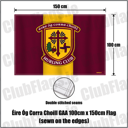 Éire Óg Corra Choill GAA 100cm x 150cm Flag (sewn on the edges), featuring the club crest and maroon and gold colours; County Kildare GAA. ClubFlags.ie.