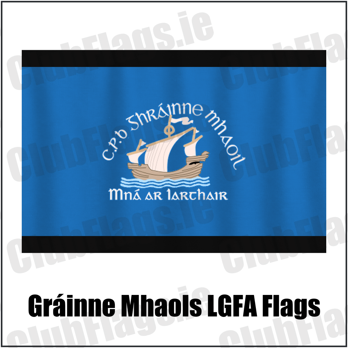 Gráinne Mhaols LGFA Flags, featuring the club crest and black and sky blue colours; County Galway ladies Gaelic football. ClubFlags.ie.
