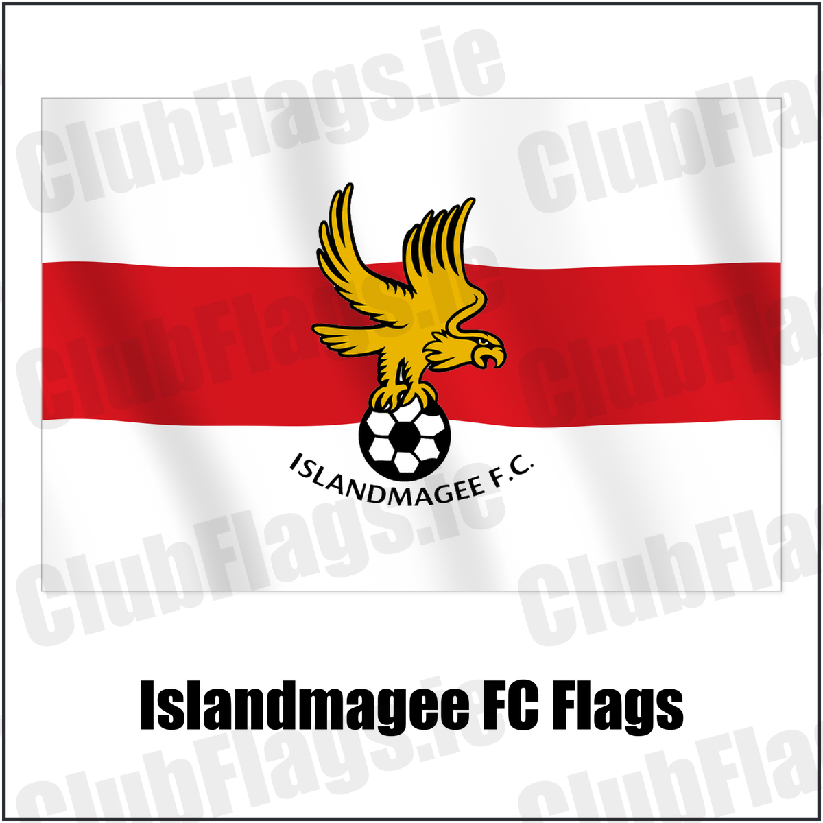 Islandmagee FC Flags with the club crest and colours, Antrim Football - ClubFlags.ie