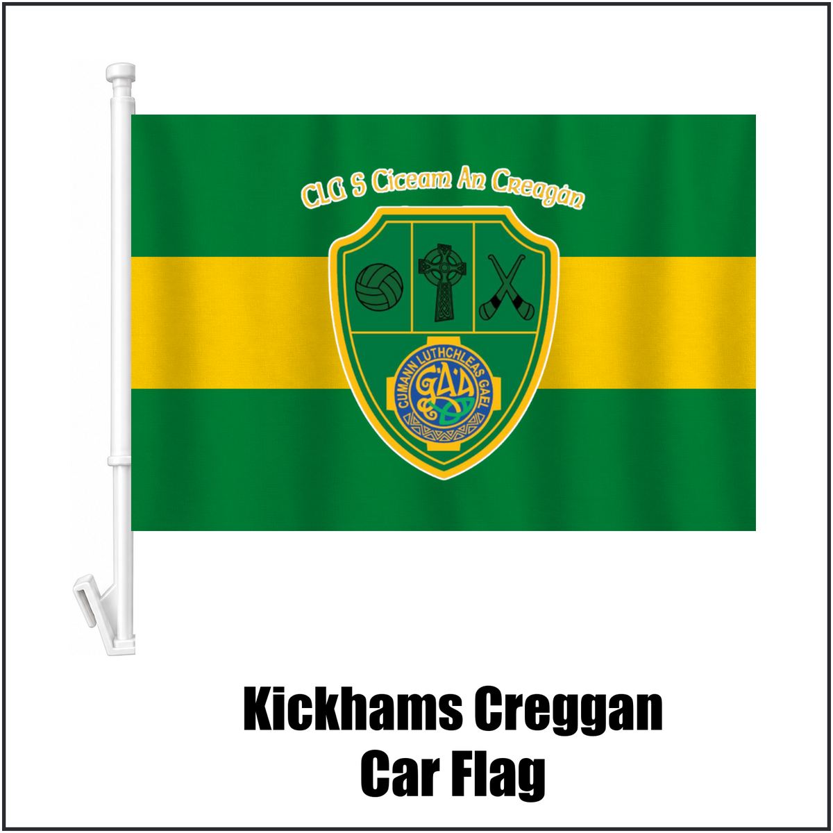 Kickhams Creggan Car Flag, featuring the club crest and green and gold colours; County Antrim GAA. ClubFlags.ie.