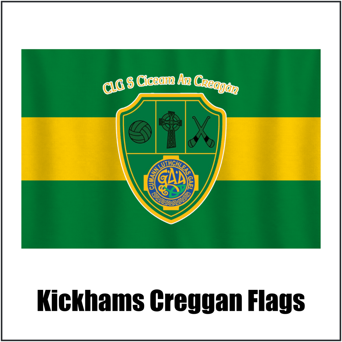 Kickhams Creggan Flags, featuring the club crest and green and gold colours; County Antrim GAA. ClubFlags.ie.