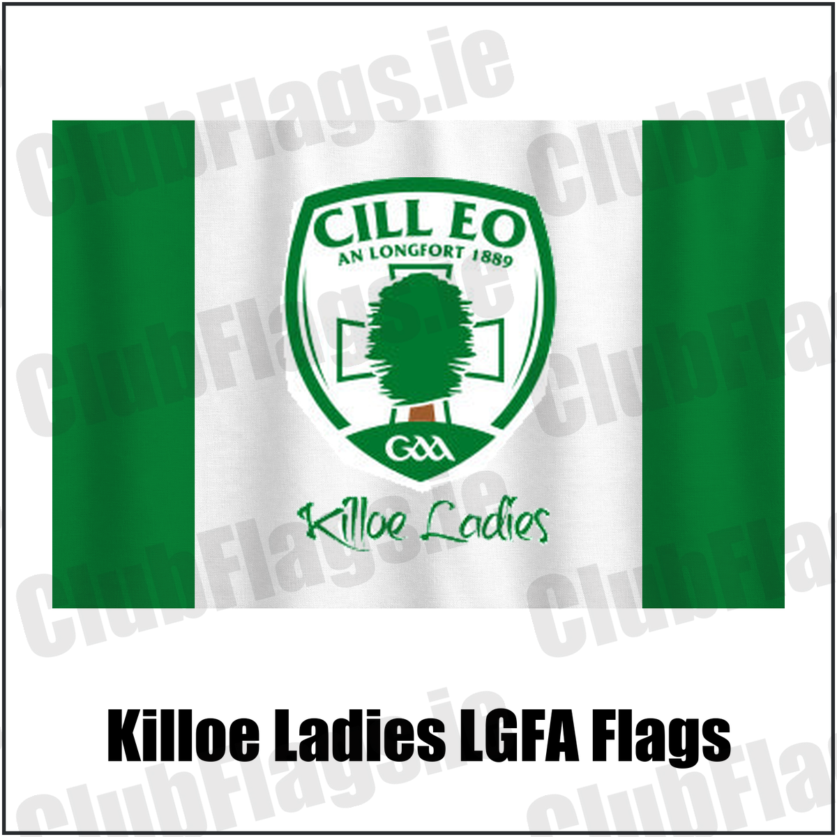 Killoe Ladies LGFA Flags, featuring the club crest and green and white colours; County Longford ladies Gaelic football. ClubFlags.ie.