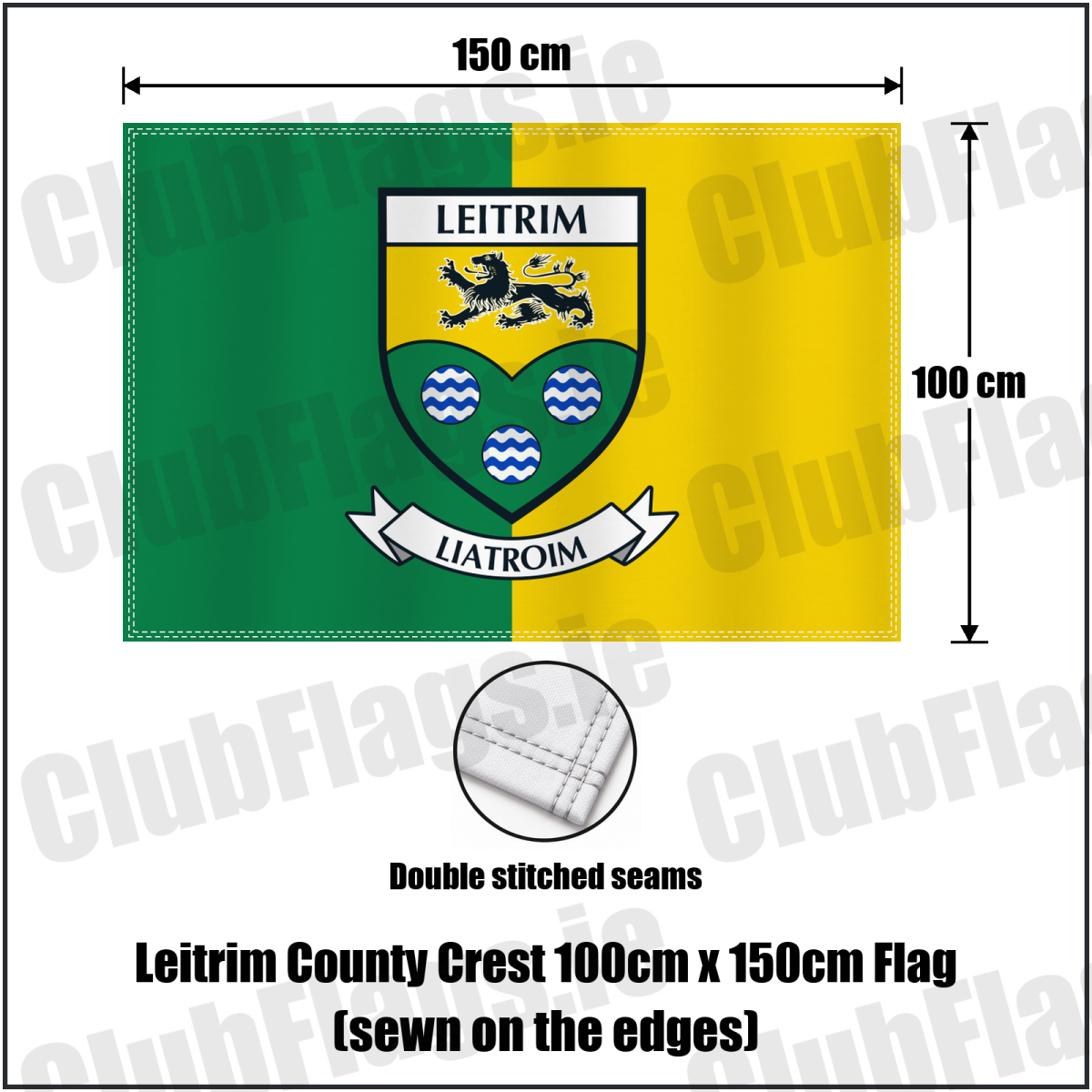 Leitrim county crest 100 × 150 cm sewn-edge flag in green and yellow, with dimension arrows and a double-stitch seam close-up.