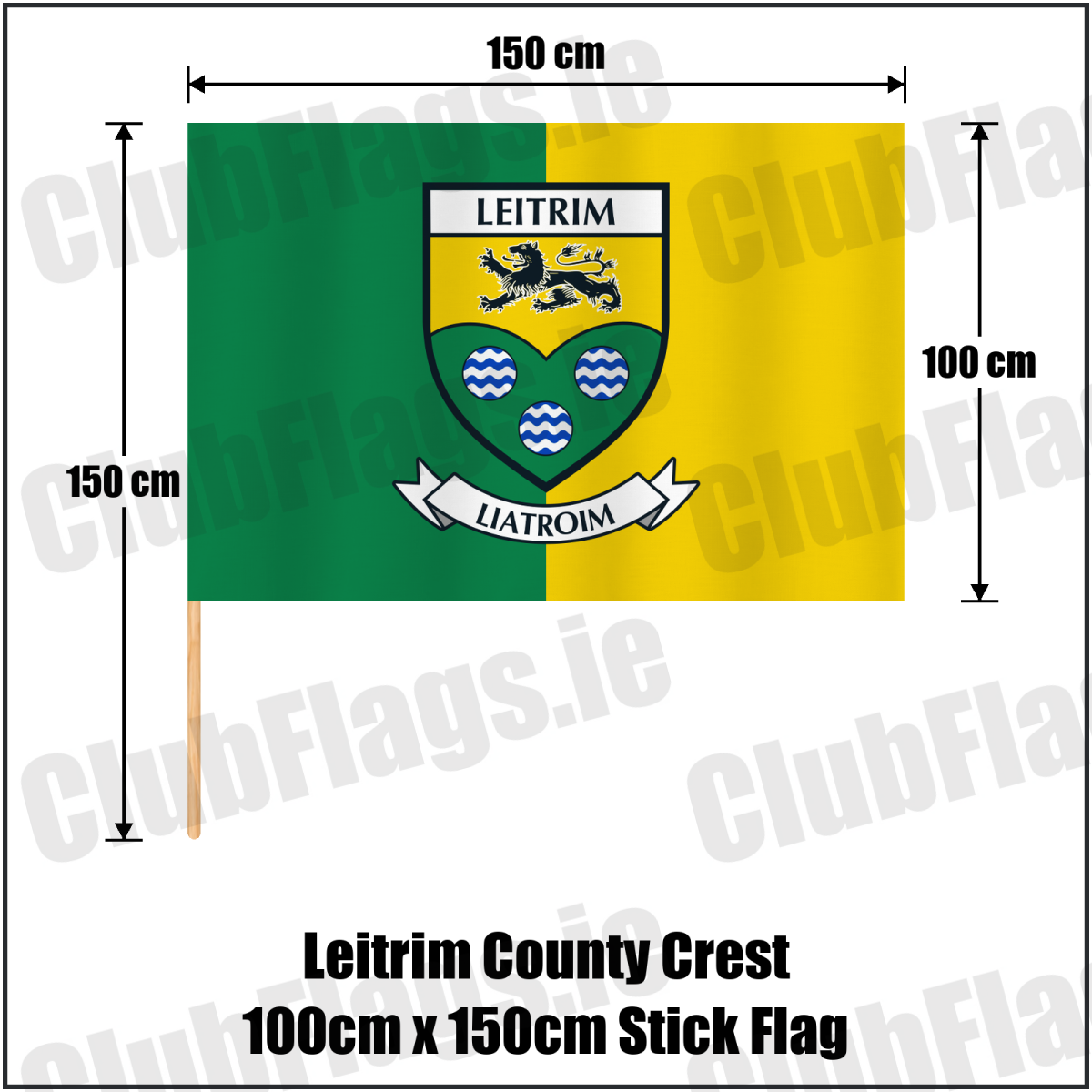 Leitrim county crest 100 × 150 cm stick flag in green and yellow, with a 150 cm wooden stick and dimension arrows.