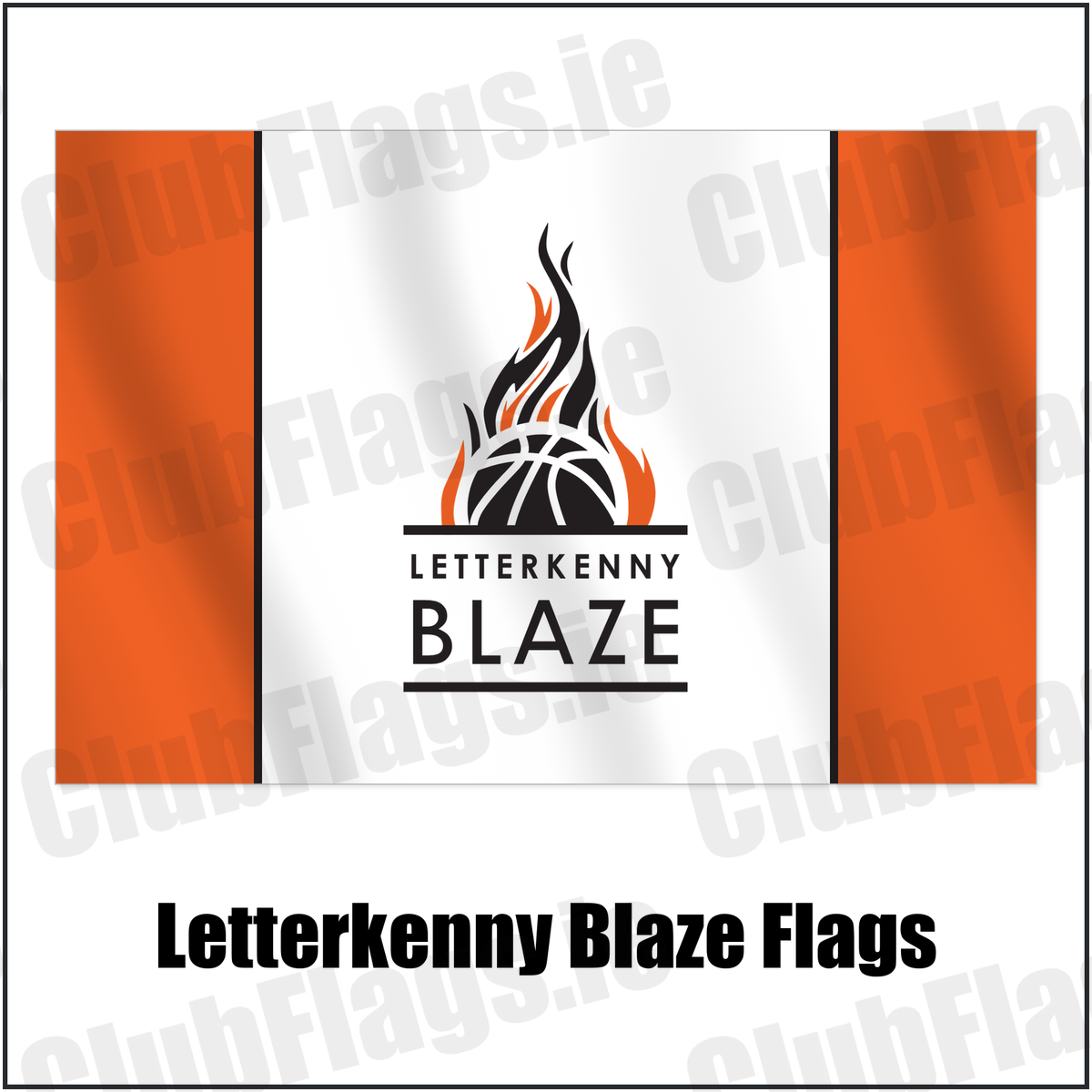 Letterkenny Blaze Flags with the club crest and colours, Donegal Basketball - ClubFlags.ie