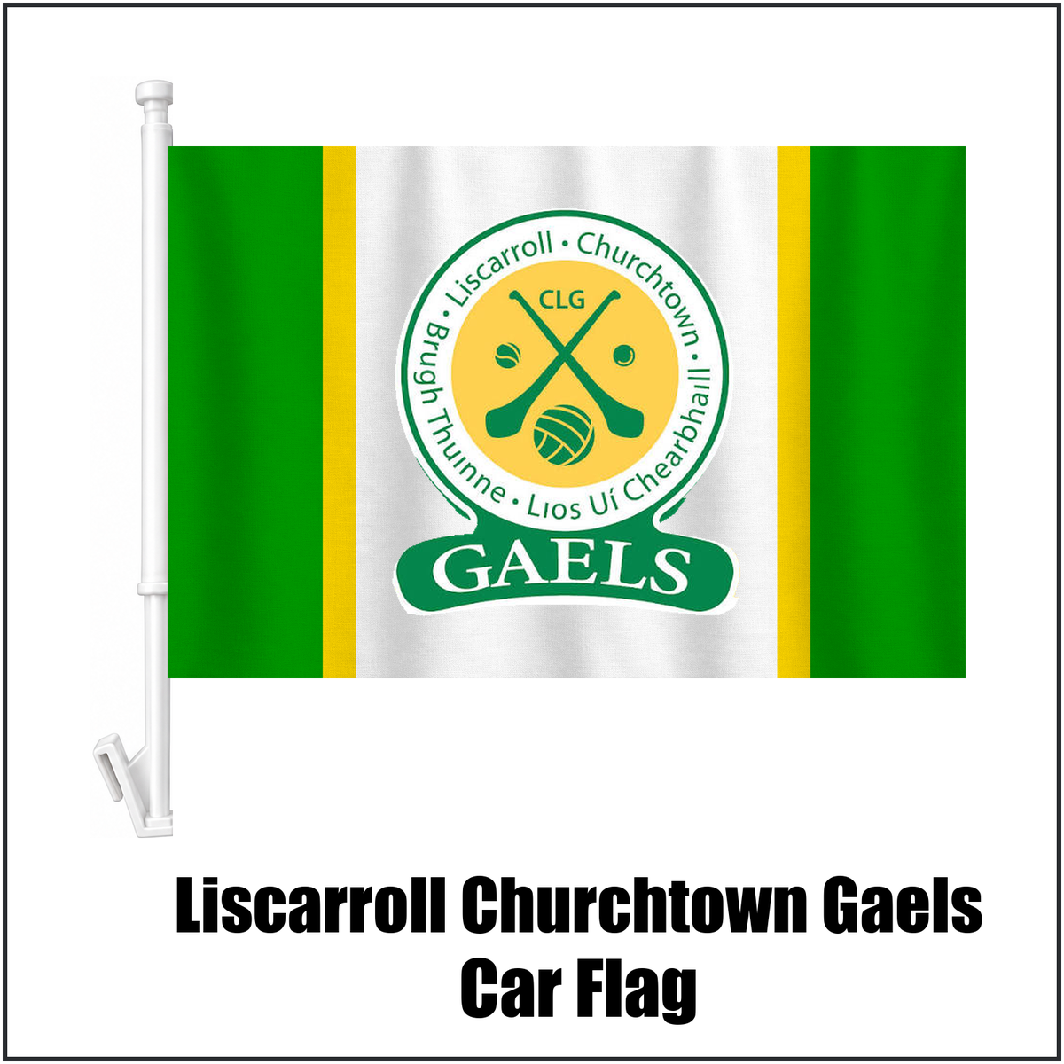 Liscarroll Churchtown Gaels Car Flag, featuring the club crest and green and white and gold colours; County Cork GAA. ClubFlags.ie.