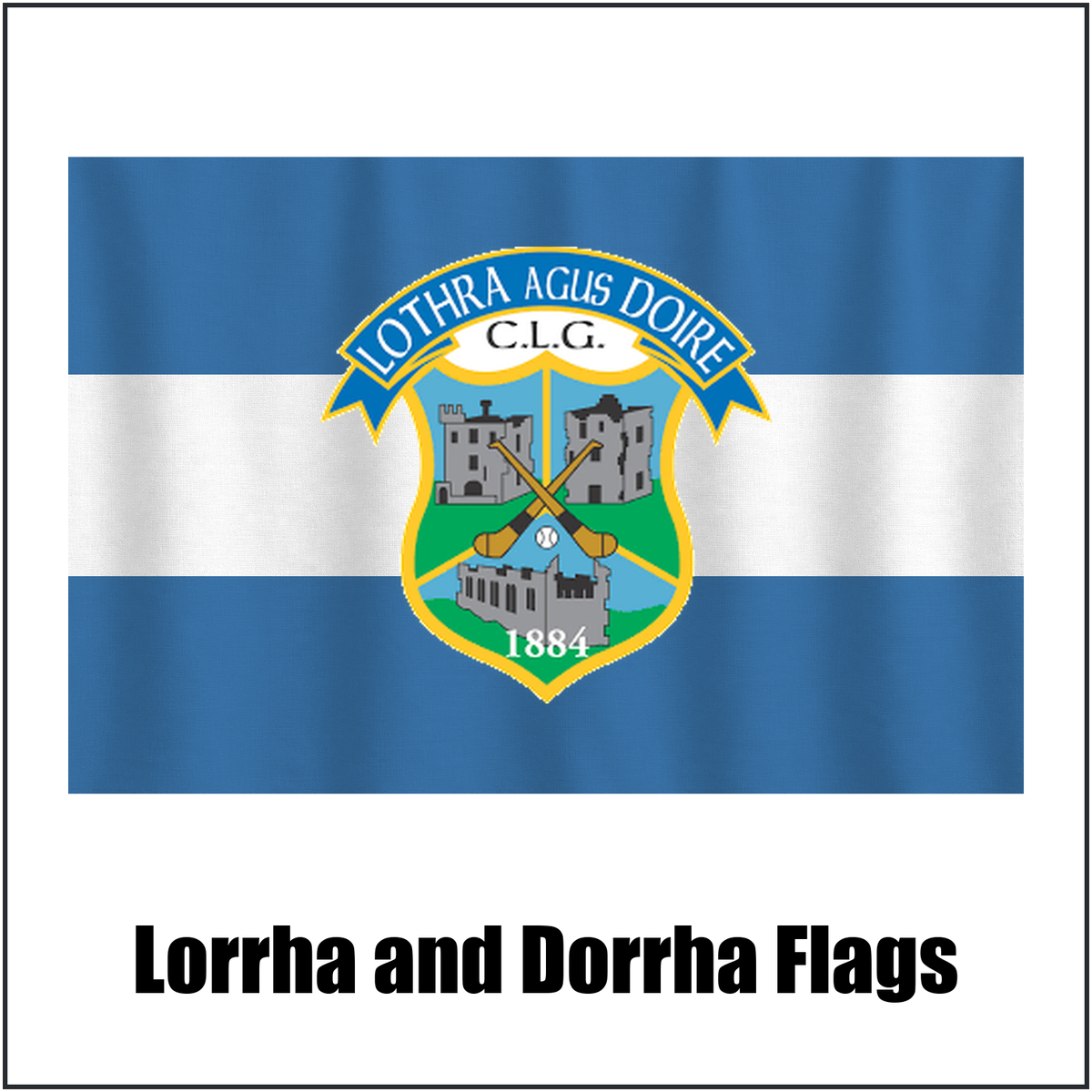 Lorrha and Dorrha Flags, featuring the club crest and blue and white colours; County Tipperary GAA. ClubFlags.ie.