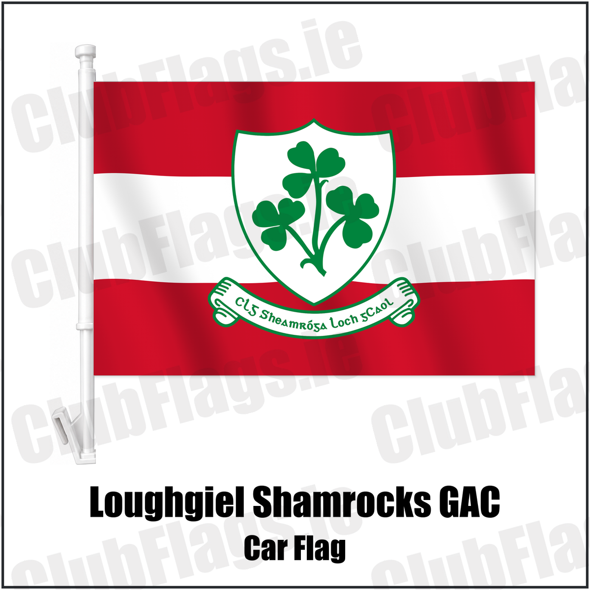 Loughgiel Shamrocks GAC Car Flag with the verified club crest and colours, Antrim GAA - ClubFlags.ie