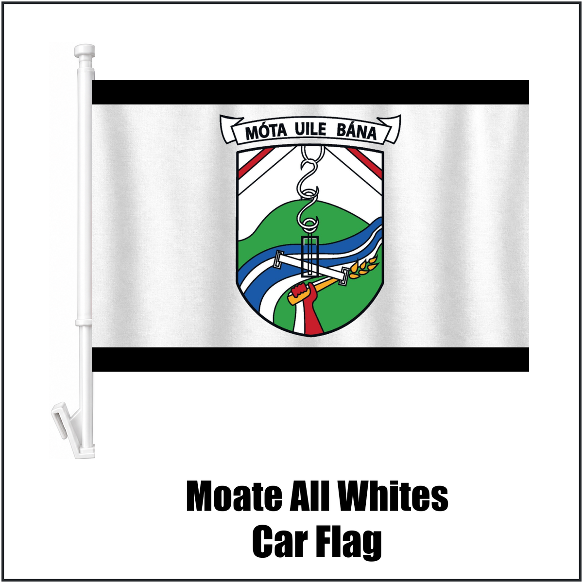 Moate All Whites Car Flag, featuring the club crest and white and black colours; County Westmeath GAA. ClubFlags.ie.
