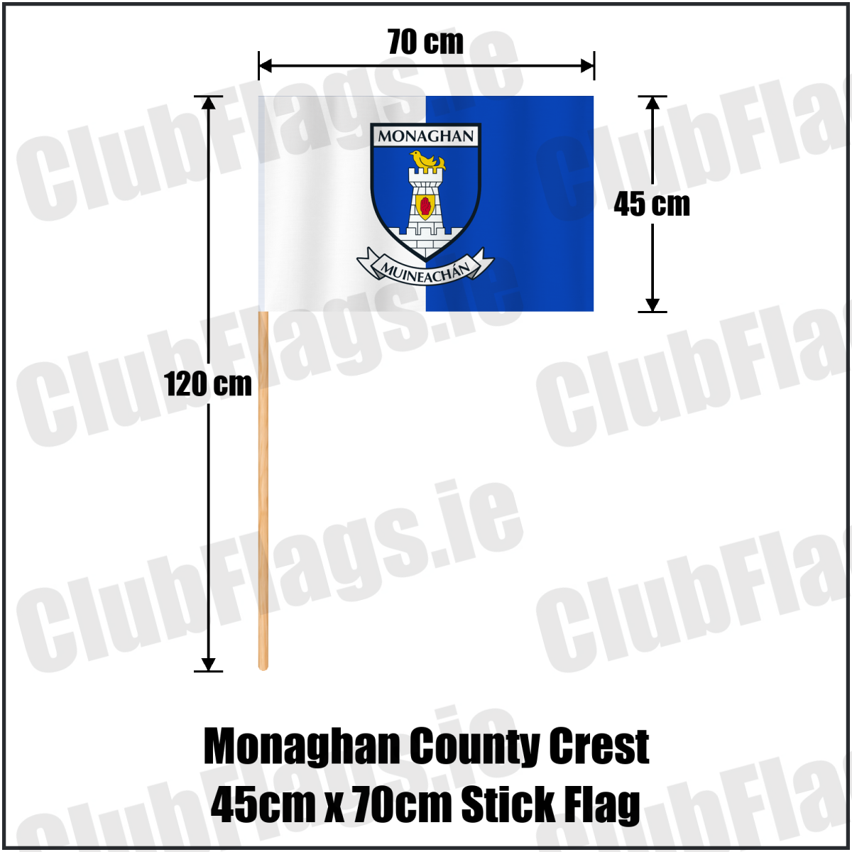 Monaghan county crest 45 × 70 cm stick flag in white and blue, with a 120 cm wooden stick and dimension arrows.