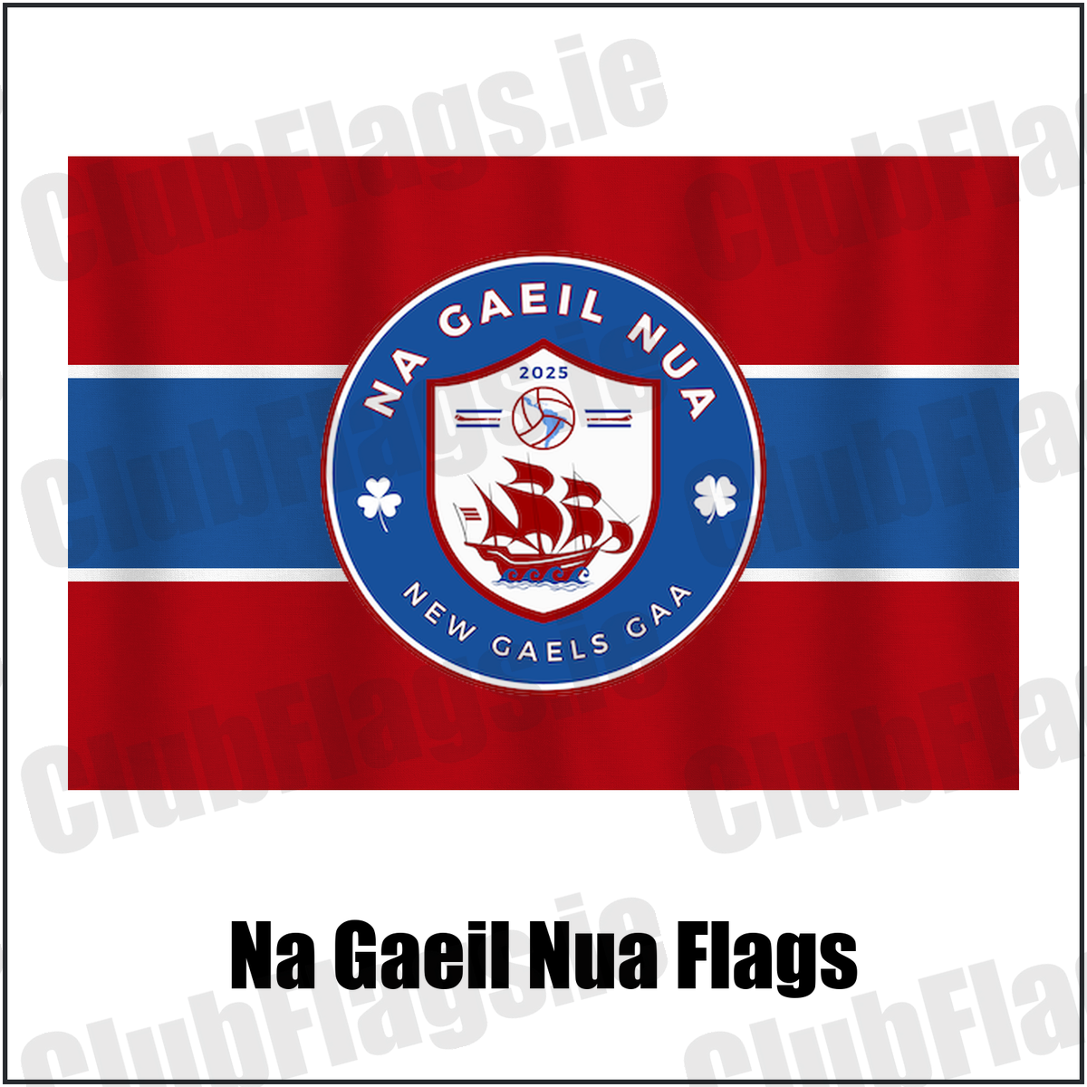Na Gaeil Nua Flags, featuring the club crest and red and blue and white colours; County Dublin GAA. ClubFlags.ie.