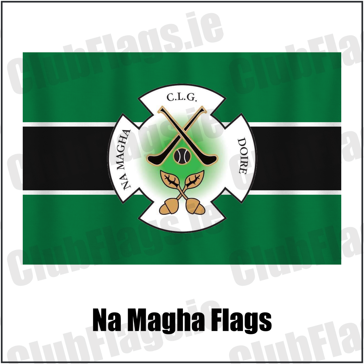 Na Magha Flags, featuring the club crest and green and black and white colours; County Derry GAA. ClubFlags.ie.