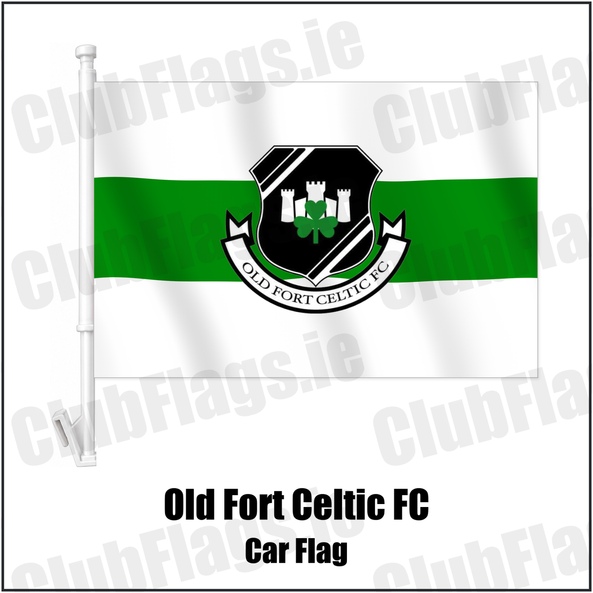 Old Fort Celtic FC Car Flag with the club crest and colours, Laois Football - ClubFlags.ie