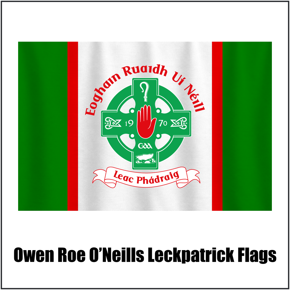 Owen Roe O’Neills Leckpatrick Flags, featuring the club crest and green and red colours; County Tyrone GAA. ClubFlags.ie.