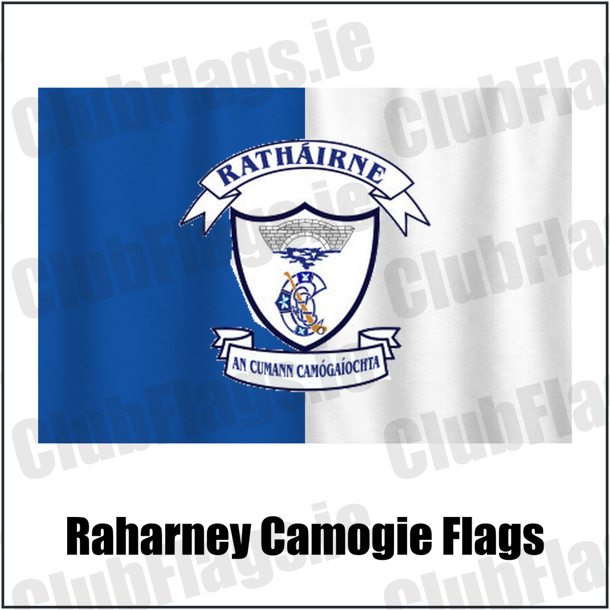 Raharney Camogie Flags, featuring the club crest and blue and white colours; County Westmeath camogie. ClubFlags.ie.