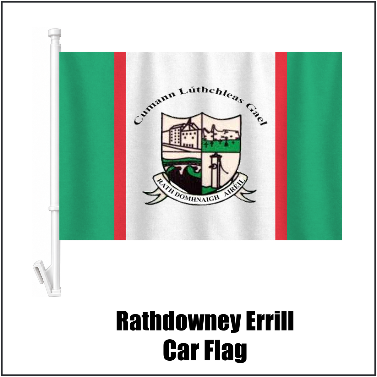 Rathdowney Errill Car Flag, featuring the club crest and green and white and red colours; County Laois GAA. ClubFlags.ie.