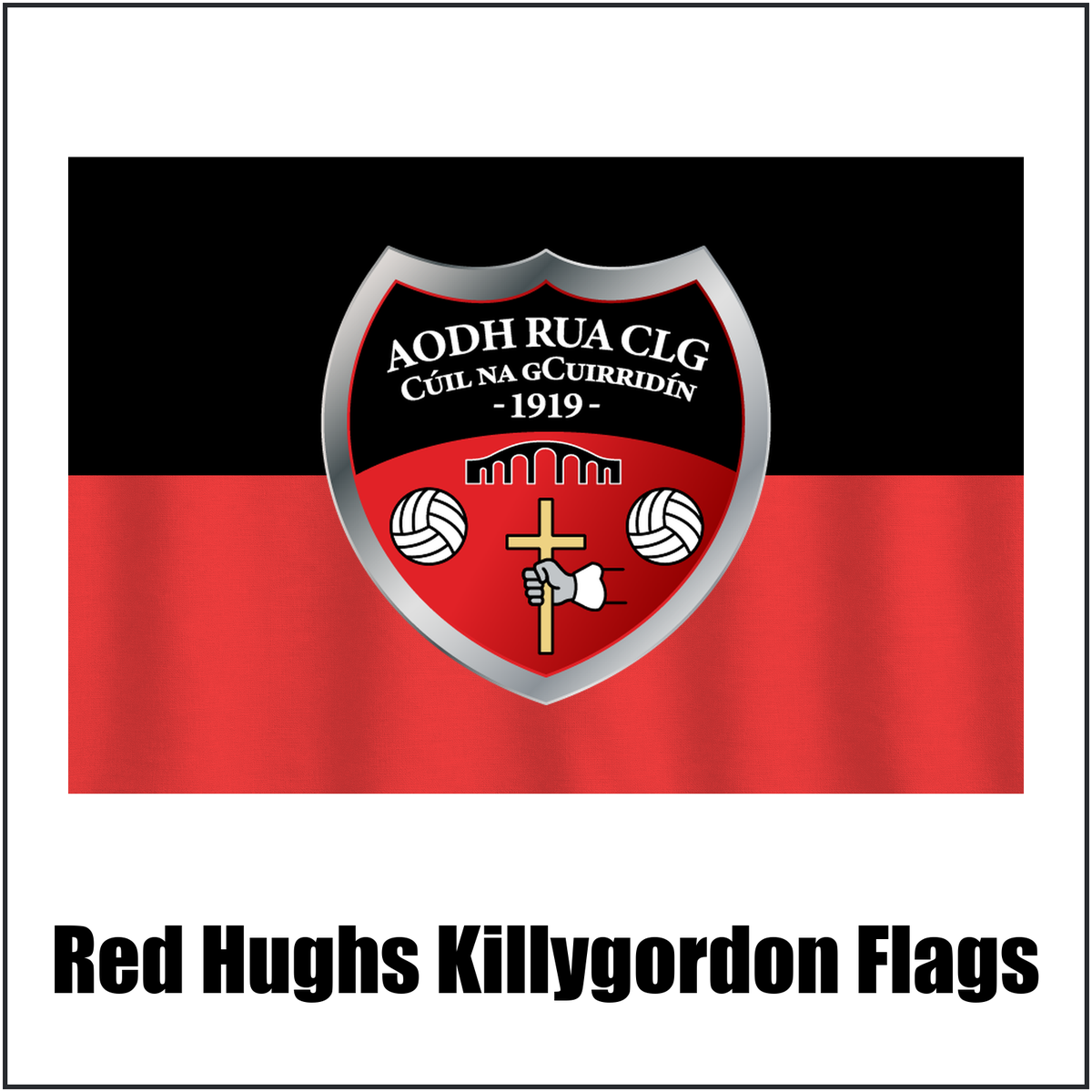 Red Hughs Killygordon Flags, featuring the club crest and red and black colours; County Donegal GAA. ClubFlags.ie.