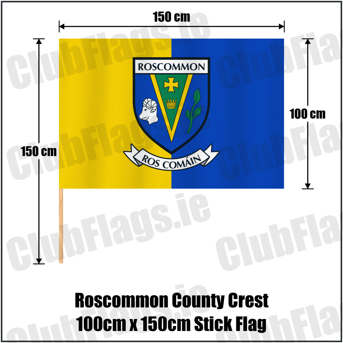 Roscommon county crest 100 × 150 cm stick flag in yellow and blue, with a 150 cm wooden stick and dimension arrows.