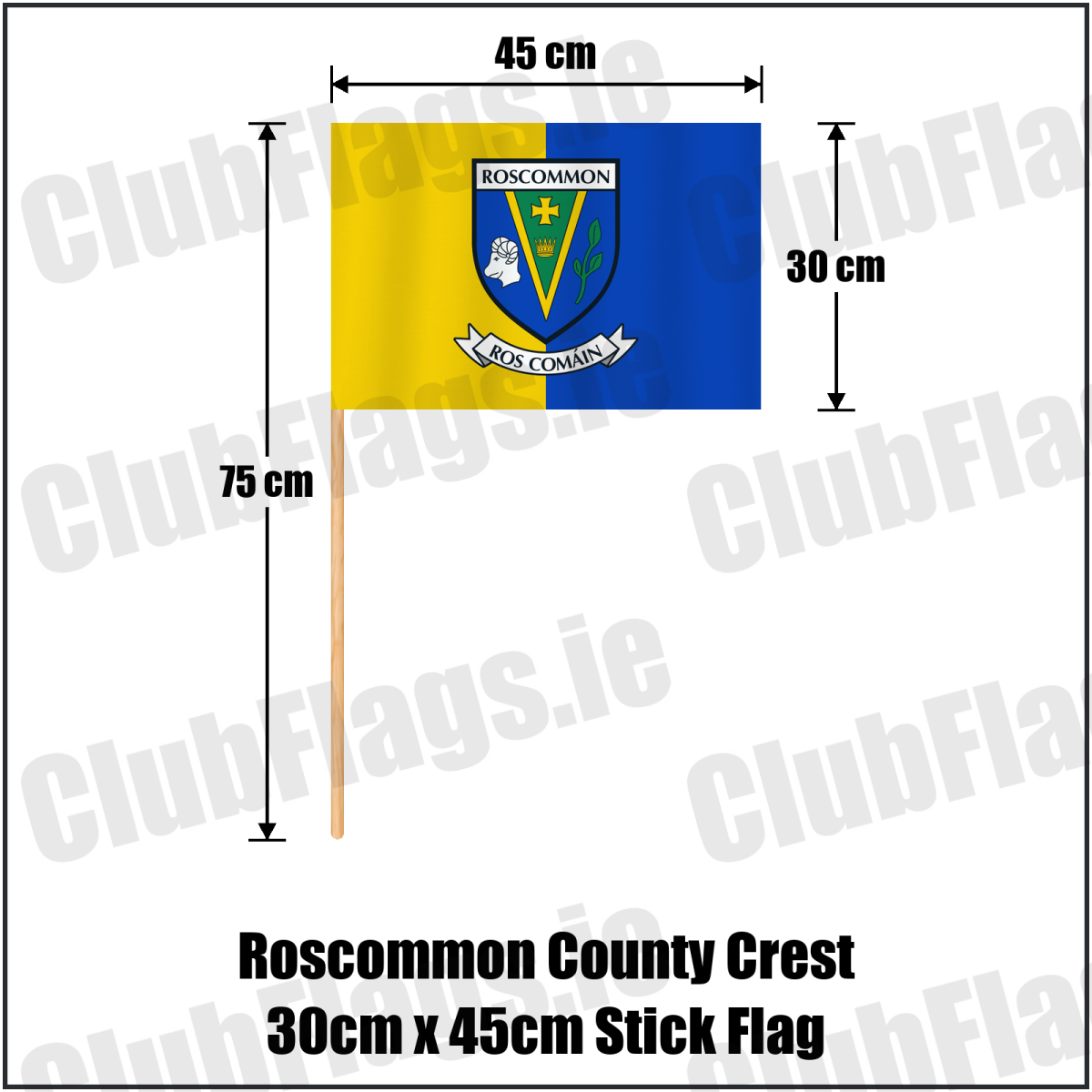 Roscommon county crest 30 × 45 cm stick flag in yellow and blue, with a 75 cm wooden stick and dimension arrows.