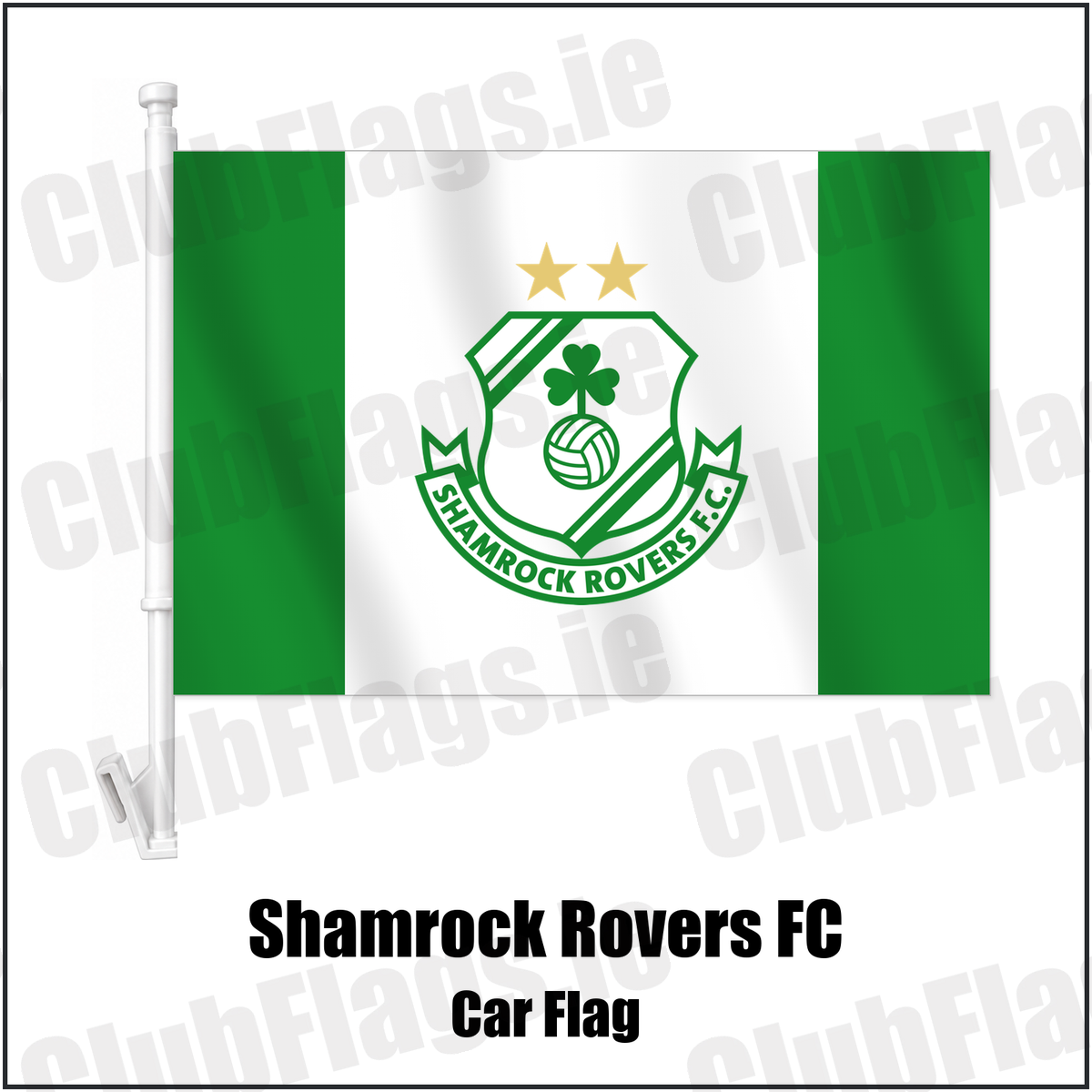 Shamrock Rovers FC Car Flag with the club crest and colours, Dublin Football - ClubFlags.ie