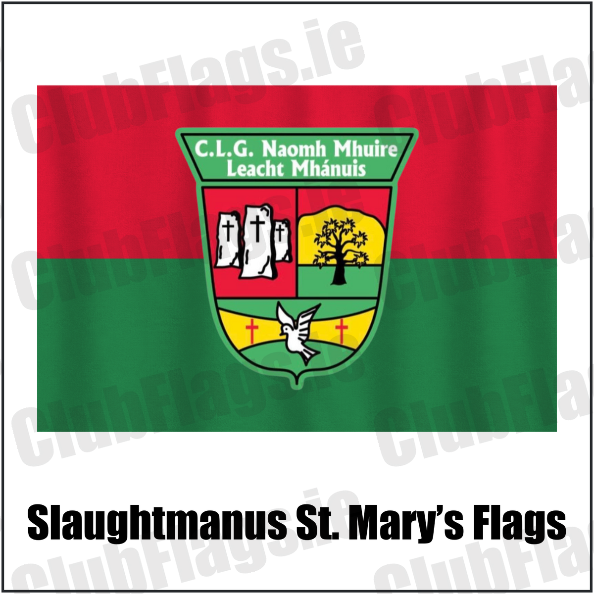 Slaughtmanus St. Mary’s Flags, featuring the club crest and red and green colours; County Derry GAA. ClubFlags.ie.