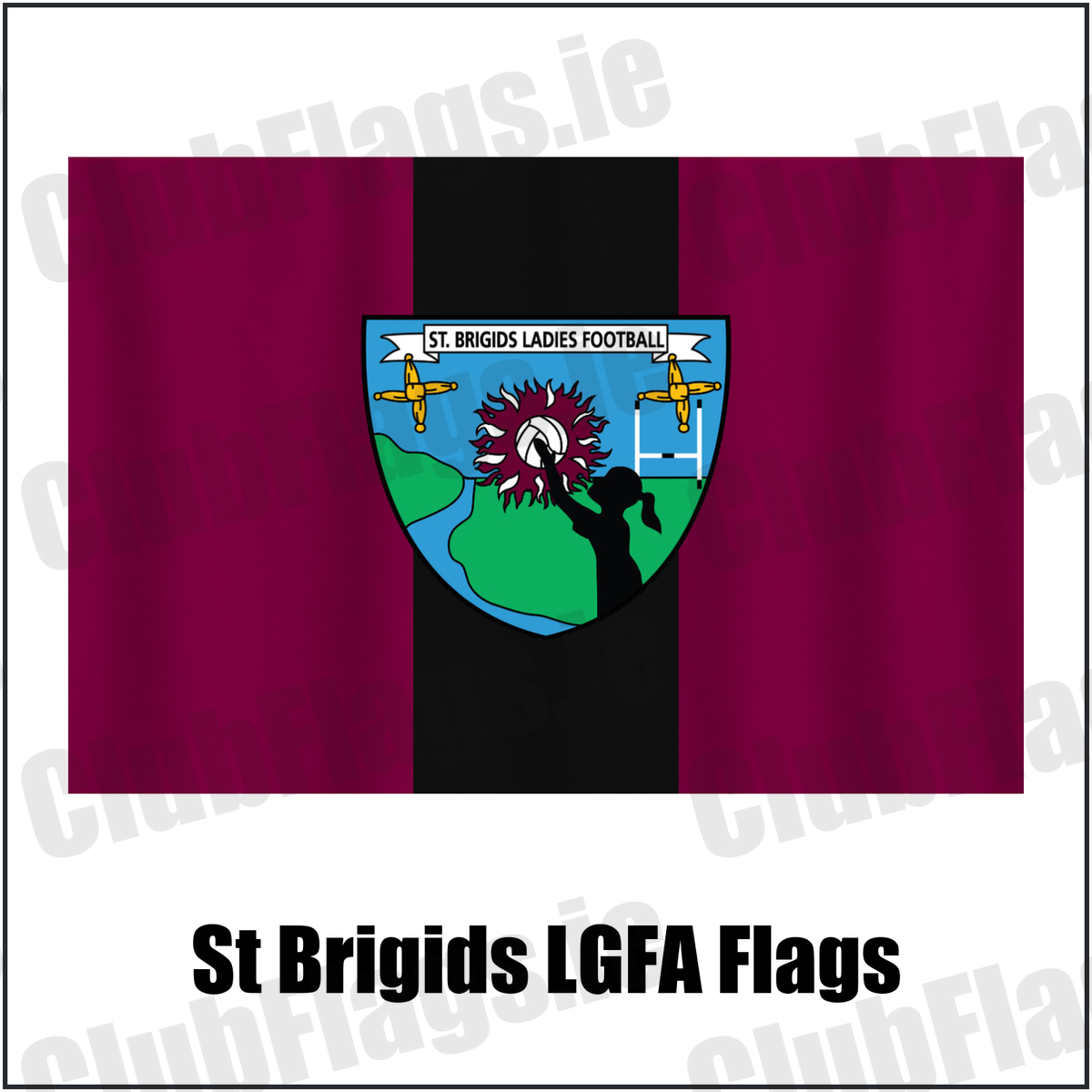 St Brigids LGFA Flags, featuring the club crest and maroon and black colours; County Limerick ladies Gaelic football. ClubFlags.ie.