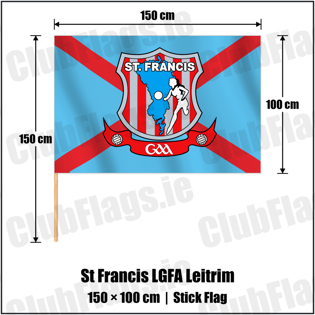 St Francis LGFA Leitrim 100cm x 150cm Stick Flag with the club crest and colours, Leitrim GAA - ClubFlags.ie