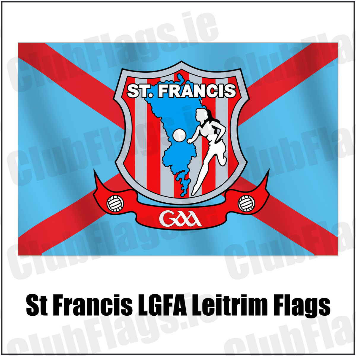 St Francis LGFA Leitrim Flags with the club crest and colours, Leitrim GAA - ClubFlags.ie