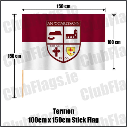 Termon 100cm x 150cm Stick Flag in maroon and white, featuring the club crest on realistic fabric with gentle vertical folds; County Donegal GAA. ClubFlags.ie.