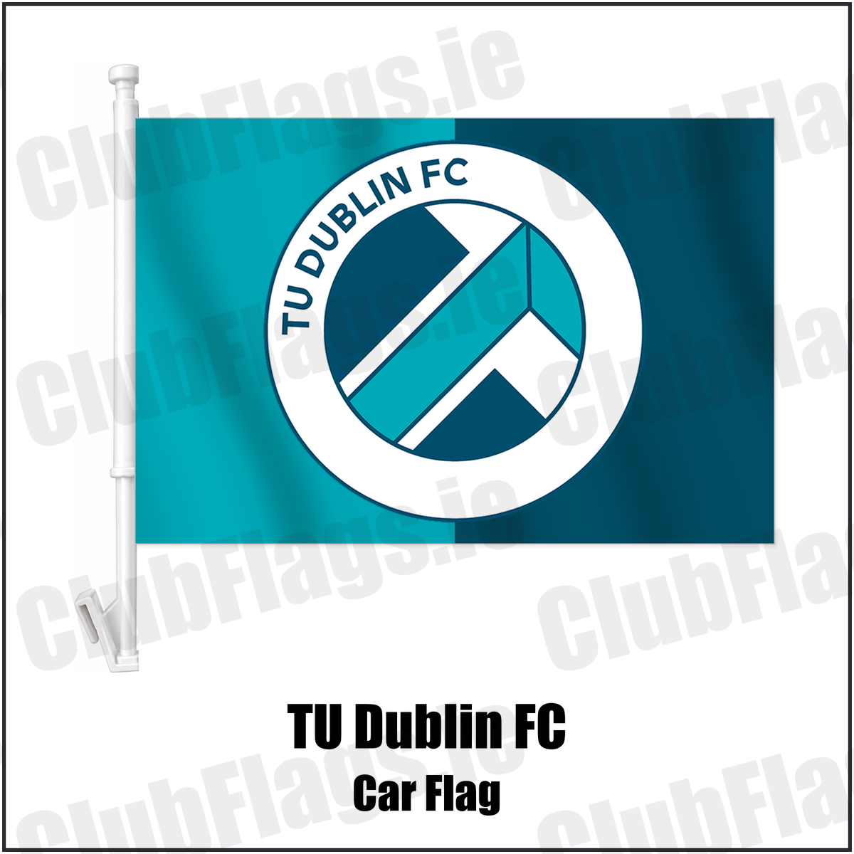 TU Dublin FC Car Flag with the club crest and colours, Dublin Football - ClubFlags.ie